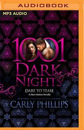 Dare to Tease: A Dare Nation Novella (1001 Dark Nights) by Carly Phillips Paperback Book