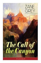 The Call of the Canyon (Unabridged) by Zane Grey Paperback Book