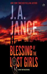 Blessing of the Lost Girls: A Brady and Walker Family Novel (Joanna Brady and Brandon Walker series) by J. A. Jance Paperback Book