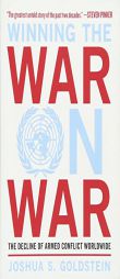 Winning the War on War: The Decline of Armed Conflict Worldwide by Joshua S. Goldstein Paperback Book