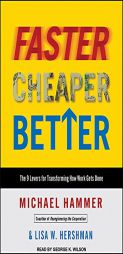 Faster Cheaper Better: The 9 Levers for Transforming How Work Gets Done by Michael Hammer Paperback Book