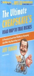 Ultimate Cheapskates Road Map to True Riches, The: A Practical (and Fun) Guide to Enjoying Life More by Spending Less by Jeff Yeager Paperback Book