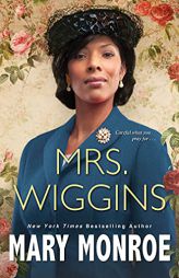 Mrs. Wiggins (A Lexington, Alabama Novel) by Mary Monroe Paperback Book