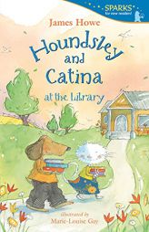 Houndsley and Catina at the Library (Candlewick Sparks) by James Howe Paperback Book