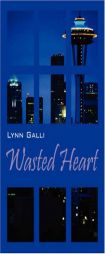 Wasted Heart by Lynn Galli Paperback Book