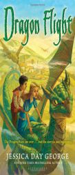 Dragon Flight by Jessica Day George Paperback Book