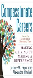 Compassionate Careers: Making a Living by Making a Difference by Jeffrey W. Pryor Paperback Book