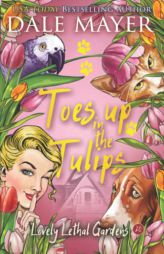 Toes up in the Tulips (Lovely Lethal Gardens) by Dale Mayer Paperback Book