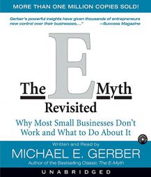 The E-Myth Revisited : Why Most Small Businesses Don't Work and What to do about it by Michael E. Gerber Paperback Book