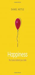 Happiness: The Science Behind Your Smile by Daniel Nettle Paperback Book