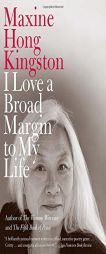 I Love a Broad Margin to My Life by Maxine Hong Kingston Paperback Book