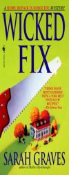Wicked Fix: A Home Repair is Homicide Mystery (Mainely Murder, The) by Sarah Graves Paperback Book