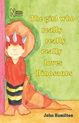 The Girl Who Really Really Really Loves Dinosaurs by John Hamilton Paperback Book