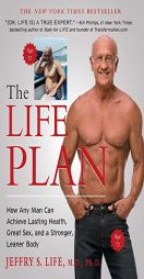The Life Plan: How Any Man Can Achieve Lasting Health, Great Sex, and a Stronger, Leaner Body by Jeffry S. Life Paperback Book