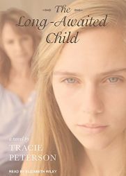 The Long-Awaited Child by Tracie Peterson Paperback Book