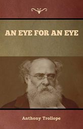 An Eye for an Eye by Anthony Trollope Paperback Book
