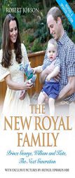 The New Royal Family: Prince George, William and Kate, the Next Generation by Robert Jobson Paperback Book