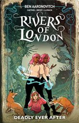 Rivers Of London: Deadly Ever After (Graphic Novel) by Ben Aaronovitch Paperback Book