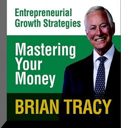Mastering Your Money: Entrepreneural Growth Strategies by Brian Tracy Paperback Book