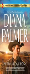 Betrayed by Love: Betrayed by Love\The Rough and Ready Rancher (Harlequin Bestselling Author) by Diana Palmer Paperback Book