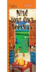 Mind Your Own Beeswax (A Queen Bee Mystery) by Hannah Reed Paperback Book
