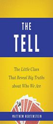 The Tell: The Little Clues That Reveal Big Truths about Who We Are by Matthew Hertenstein Paperback Book