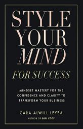 Style Your Mind For Success by Cara Alwill Leyba Paperback Book