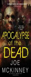 Apocalypse of the Dead by Joe McKinney Paperback Book