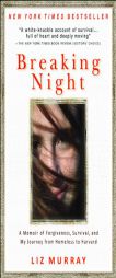 Breaking Night: A Memoir of Forgiveness, Survival, and My Journey from Homeless to Harvard by Liz Murray Paperback Book