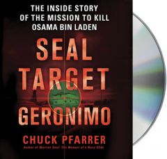SEAL Target Geronimo: The Inside Story of the Mission to Kill Osama bin Laden by Chuck Pfarrer Paperback Book