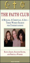 The Faith Club: A Muslim, A Christian, A Jew---Three Women Search for Understanding by Ranya Idliby Paperback Book