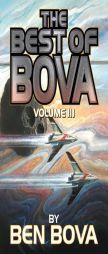The Best of Bova: Volume 3 by Ben Bova Paperback Book