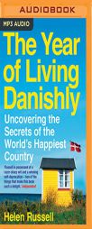 The Year of Living Danishly: Uncovering the Secrets of the World's Happiest Country by Helen Russell Paperback Book