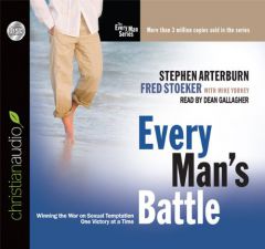 Every Man's Battle: Winning the War on Sexual Temptation One Victory at a Time by Stephen Arterburn Paperback Book