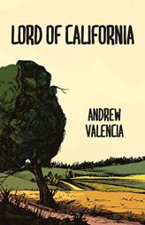 Lord of California by Andrew Valencia Paperback Book