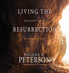 Living the Resurrection: The Risen Christ in Everyday Life by Eugene H. Peterson Paperback Book