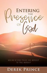 Entering the Presence of God by Derek Prince Paperback Book