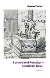 Bouvard and Pécuchet - A Satirical Novel (Complete Edition) by Gustave Flaubert Paperback Book
