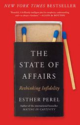 The State of Affairs: Rethinking Infidelity by Esther Perel Paperback Book