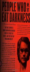 People Who Eat Darkness: The True Story of a Young Woman Who Vanished from the Streets of Tokyo--and the Evil That Swallowed Her Up by Richard Lloyd Parry Paperback Book