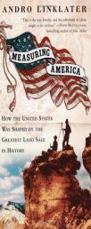 Measuring America: How an Untamed Wilderness Shaped the United States and Fulfilled the Promise ofDemocracy by Andro Linklater Paperback Book