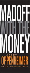 Madoff with the Money by Jerry Oppenheimer Paperback Book