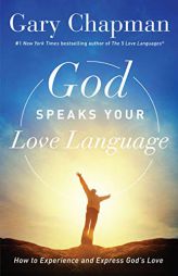 God Speaks Your Love Language: How to Feel and Reflect God's Love by Gary Chapman Paperback Book