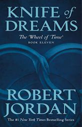 Knife of Dreams: Book Eleven of 'The Wheel of Time' by Robert Jordan Paperback Book