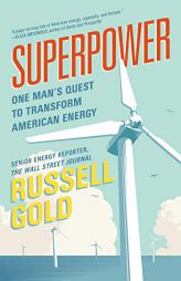 Superpower: One Man's Quest to Transform American Energy by Russell Gold Paperback Book