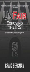 UnFair: Exposing the IRS by Craig Bergman Paperback Book