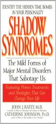 Shadow Syndromes: The Mild Forms of Major Mental Disorders That Sabotage Us by John J. Ratey Paperback Book