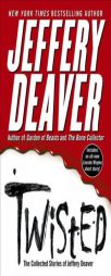 Twisted: The Collected Stories of Jeffery Deaver by Jeffery Deaver Paperback Book