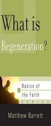 What Is Regeneration? by Matthew Michael Barrett Paperback Book