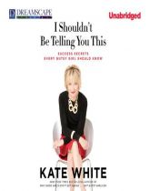 I Shouldn't Be Telling You This: Success Secrets Every Gutsy Girl Should Know by Kate White Paperback Book